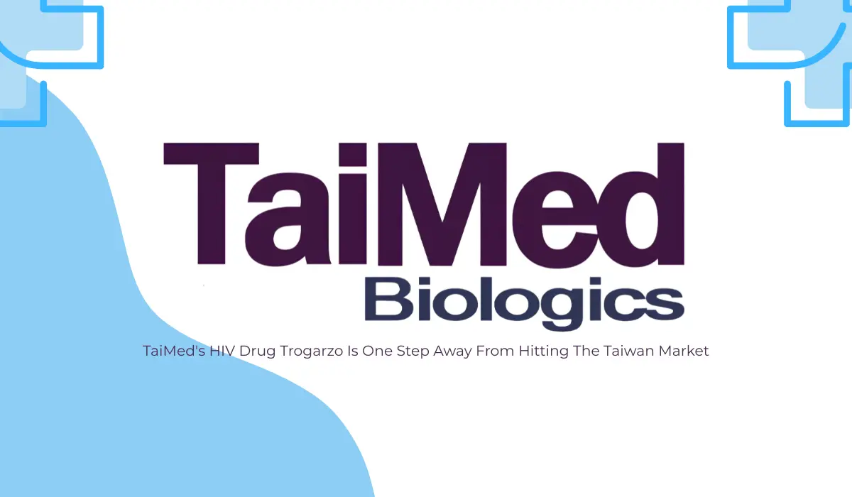 TaiMed's HIV Drug Trogarzo Is One Step Away From Hitting The Taiwan Market